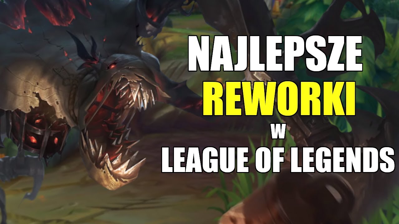 Najlepsze REWORKI w LEAGUE OF LEGENDS