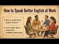 How to Speak Better English at Work💬 Professional Communication Skills ✔️Improve Your English ✅️