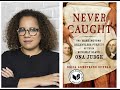 Erica Armstrong Dunbar, NEVER CAUGHT (originally November 1, 2018)