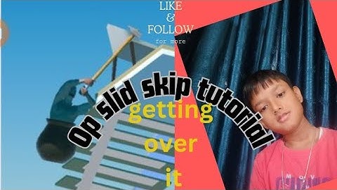 easy tutorial of slide skip.getting over it👍