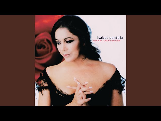 Isabel Pantoja - Donde El Corazon Me Lleve