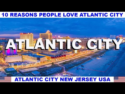 10 REASONS WHY PEOPLE LOVE ATLANTIC CITY NEW JERSEY USA