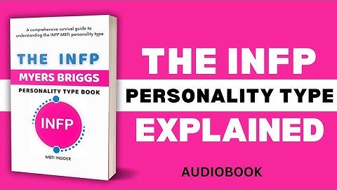 The INFP Personality Type Explained | Audiobook
