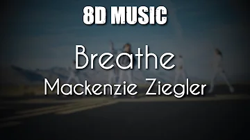 Mackenzie Ziegler - Breathe - 8D Music