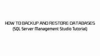 How to backup and restore databases - MS SQL Server Tutorial