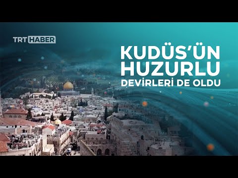 Osmanlı Kudüs'te huzuru nasıl sağladı?