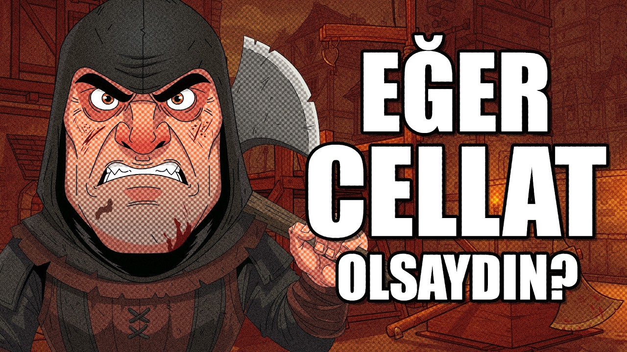 EĞER ORTA ÇAĞDA CELLAT OLSAYDIN ?