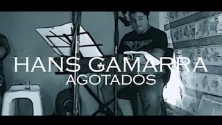 Video thumbnail of "Hans Gamarra - Agotados"