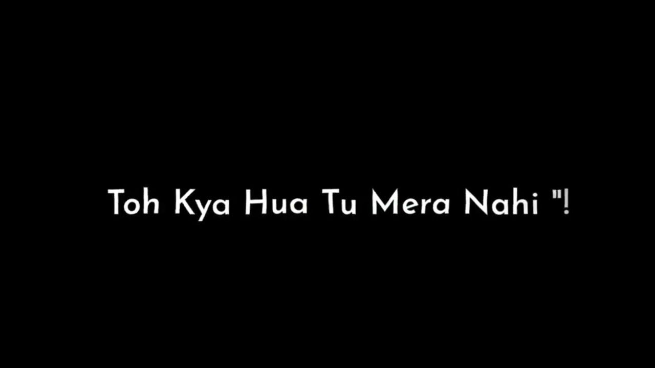 to-kya-hua-tu-mera-nahi-hindi-lyrics-status-black-screen-hindi