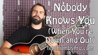 Chords for Nobody Knows You When You're Down and Out - Guitar Tutorial