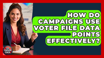 How Do Campaigns Use Voter File Data Points Effectively? - Your Campaign Coach