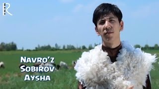 Navro'z Sobirov - Aysha | Навруз Собиров - Айша