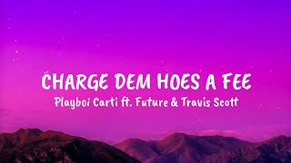 Playboi Carti - Charge Dem Hoes A Fee Ft. Future & Travis Scott Resimi