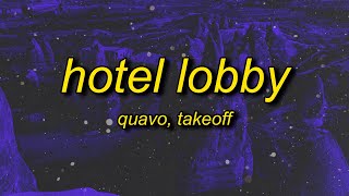 Quavo & Takeoff - Hotel Lobby (Lyrics) | let's get it hop off a 16 passenger Resimi