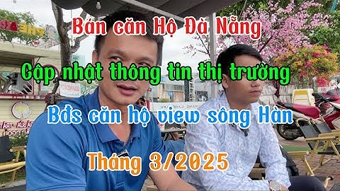 BÁN CĂN HỘ ĐÀ NẴNG - CẬP NHẬT THÔNG TIN VÊ CĂN HỘ , CHUNG CƯ VIEW SÔNG HÀN ĐÀ NẴNG , THÁNG 3/2025