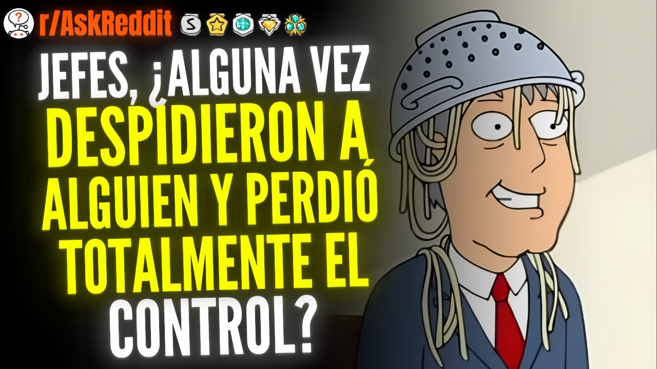 2 HORAS DE, Jefes, ¿Alguna Vez Despidieron A Alguien Y Perdió Totalmente El Control? - Reddit