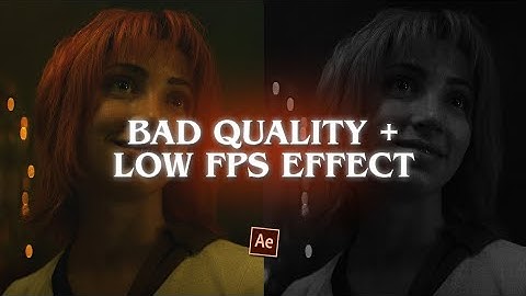 low fps + bad quality effect - after effects