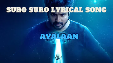 SURO SURO LYRICAL SONG | AR RAHMAN | SIVAKARTHIKEYAN | AYALAAN #latestsongs #lyrics