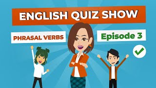 Learn English Phrasal Verbs with English Conversation Practice | Quiz Show Part 3