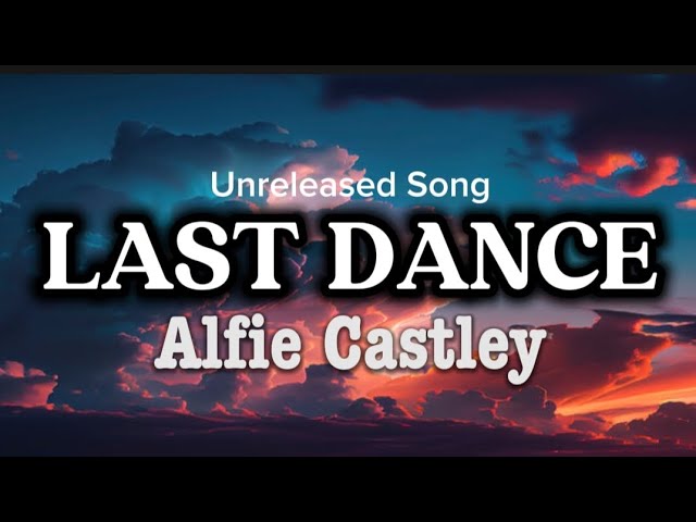 ALFIE CASTLEY - LAST DANCE _NEW_SONG class=