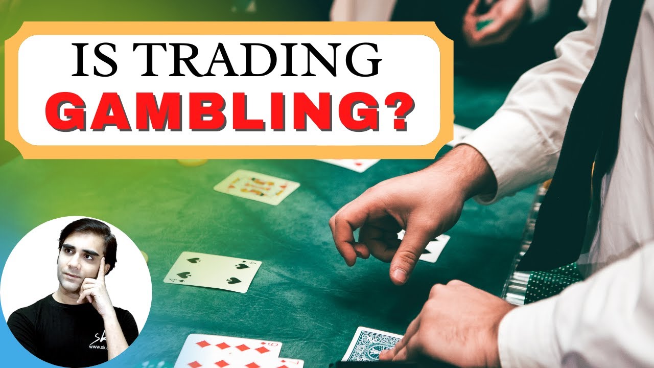 Gambling Vs Trading