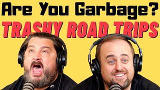 Are You Garbage Comedy Podcast: Trashy Road Trips w/ Kippy \u0026 Foley