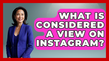 What Is Considered A View On Instagram? - Everyday-Networking