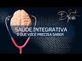 Saúde Integrativa - o que você precisa saber!
