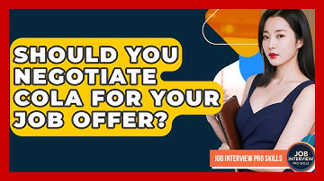 Should You Negotiate COLA For Your Job Offer? - Job Interview Pro Skills
