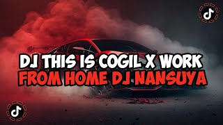 DJ THIS IS COGIL X WORK FROM HOME REMIX JEDAG JEDUG MENGKANE VIRAL TIKTOK