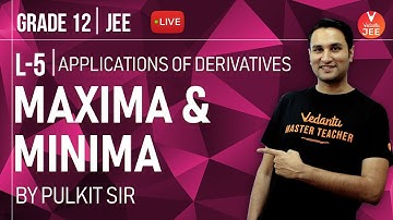 Applications of Derivatives L-5 | Maxima & Minima | JEE Mains 2020 | Class 12 Maths | Vedantu JEE