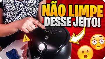 VOCÊ LIMPOU A AIRFRYER ERRADO A VIDA TODA! - O GUIA DEFINITIVO!