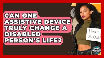 Can One Assistive Device Truly Change A Disabled Person