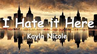 Kayla Nicole - I Hate it Here (Lyrics) 💗♫ Resimi