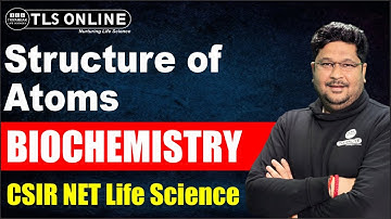 Structure of Atoms | Biochemistry | CSIR NET Life Science | Concept WC | एक क्लास में एक टॉपिक |