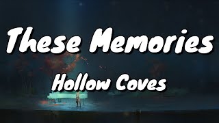 Hollow Coves - These Memories - Lyrics Resimi