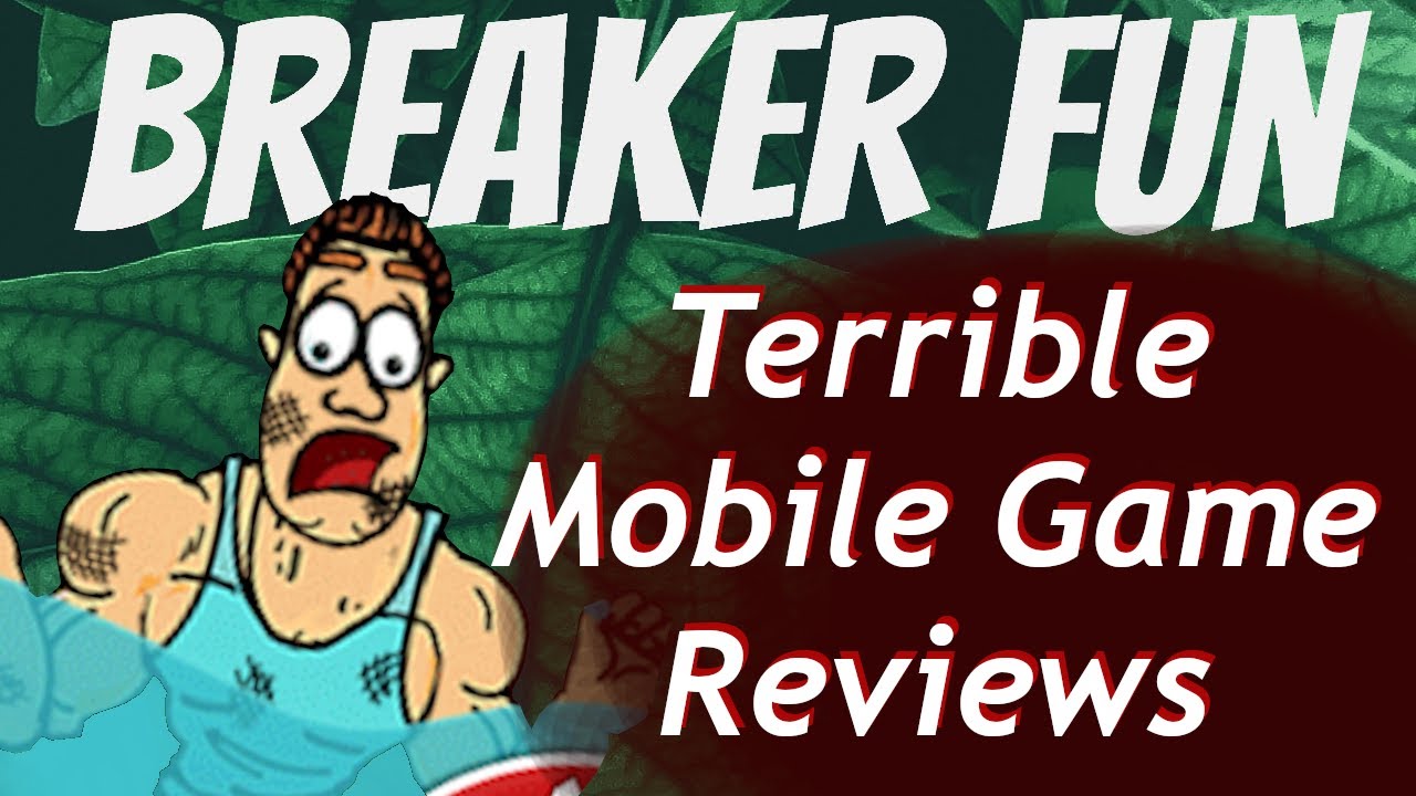 Terrible Mobile Game Reviews Breaker Fun Youtube
