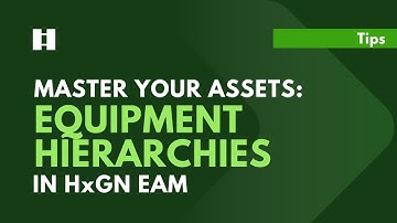 Mastering Your Assets: Equipment Hierarchies in HxGN EAM | DigitalThinker Inc.