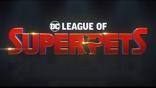 DC LEAGUE OF SUPER-PETS "Trailer"
