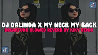 DJ DALINDA X MY NECK MY BACK - BREAKFUNK SLOWED REVERB BY KIKY RMX VIRAL TIKTOK !!!