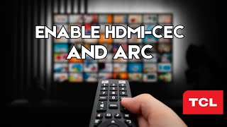 How to Enable HDMI-CEC and ARC on TCL Smart TV (Best Method)
