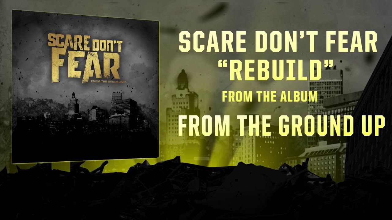 Scare Don't Fear- Rebuild