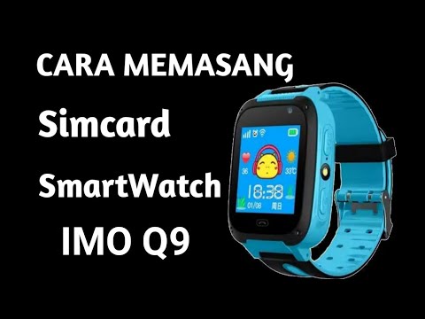 tutorial memasang simcard smartwatch imo Q9