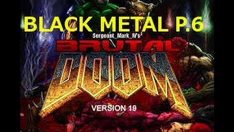 Brutal Doom 2  V.19 - Playthrough - Black Metal - Part 6 - Map 10 - Refueling Base -[1080p HD]
