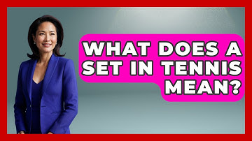 What Does A Set In Tennis Mean? - The Racket Xpert