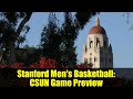Stanford Men's Basketball: CSUN Game Preview