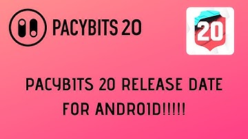 PACYBITS 20 RELEASE DATE FOR ANDROID?!!!