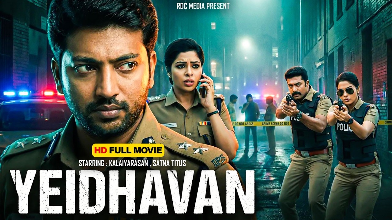 Yeidhavan (2017) Tamil Full South Indian Action Thriller Hindi Dubbed Movie | Kalaiyarasan, Satna