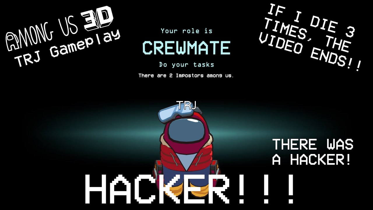 IF I DIE 3 TIMES, THE VIDEO ENDS!! HACKER!!! - Among Us 3D Classic Mode