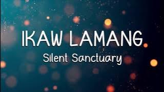 IKAW LAMANG - Silent Sanctuary (LYRICS)